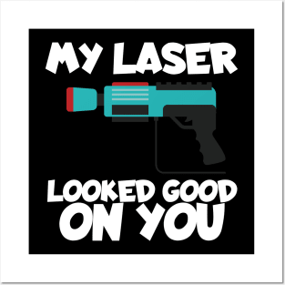 Lasertag my laser looked good on you Posters and Art